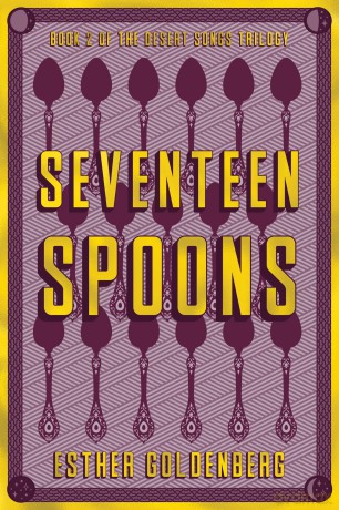 Seventeen Spoons: Book 2 of the Desert Scrolls Trilogy (Desert Songs Trilogy) - Esther Goldenberg [KSIĄŻKA]
