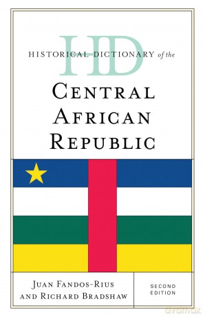 Historical Dictionary of the Central African Republic (Historical Dictionaries of Africa) - Juan Fandos-Rius [KSIĄŻKA]