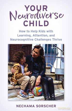 Your Neurodiverse Child: How to Help Kids with Learning, Attention, and Neurocognitive Challenges Thrive - Nechama Sorscher PhD [KSIĄŻKA]
