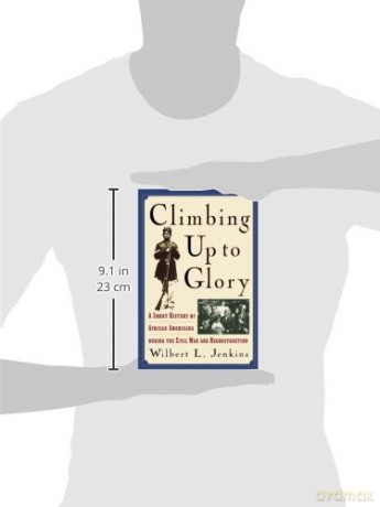Climbing Up to Glory: A Short History of African Americans during the Civil War and Reconstruction - Wilbert L. Jenkins [KSIĄŻKA]