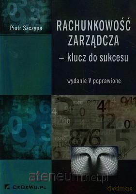 Rachunkowość zarządcza - klucz do sukcesu [KSIĄŻKA]