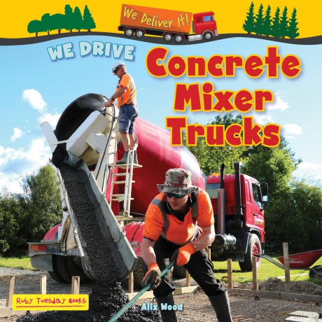 We Drive Concrete Mixer Trucks (We Deliver It) - Alix Wood [KSIĄŻKA]