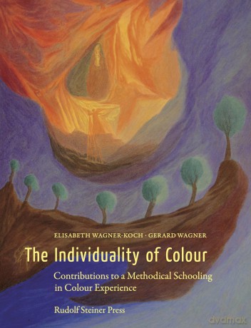 The Individuality of Colour: Contributions to a Methodical Schooling in Colour Experience - Elisabeth Wagner-Koch [KSIĄŻKA]