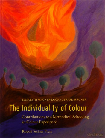 The Individuality of Colour: Contributions to a Methodical Schooling in Colour Experience - Elisabeth Wagner-Koch [KSIĄŻKA]