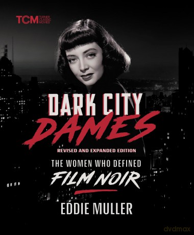 Dark City Dames: The Women Who Defined Film Noir (Revised and Expanded Edition) (Turner Classic Movies) - Eddie Muller [KSIĄŻKA]