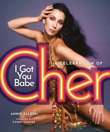 I Got You Babe: A Celebration of Cher - Annie Zaleski [KSIĄŻKA]
