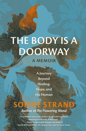 The Body Is a Doorway: A Memoir: A Journey Beyond Healing, Hope, and the Human - Sophie Strand [KSIĄŻKA]