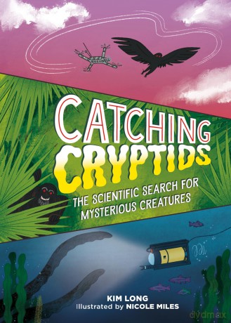 Catching Cryptids: The Scientific Search for Mysterious Creatures - Kim Long [KSIĄŻKA]