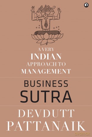 Business Sutra: A Very Indian Approach to Management - Devdutt Pattanaik [KSIĄŻKA]