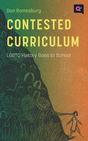 Contested Curriculum: LGBTQ History Goes to School (Q+ Public) - Don Romesburg [KSIĄŻKA]