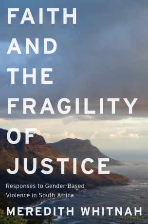 Faith and the Fragility of Justice: Responses to Gender-Based Violence in South Africa - Meredith Whitnah [KSIĄŻKA]