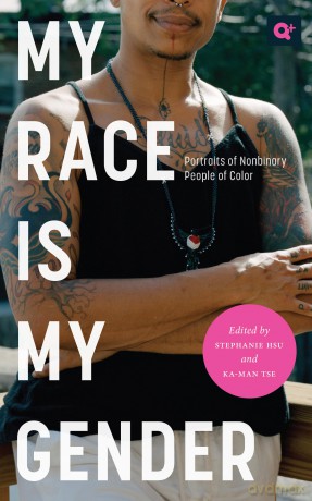 My Race Is My Gender: Portraits of Nonbinary People of Color (Q+ Public) - Stephanie Hsu [KSIĄŻKA]