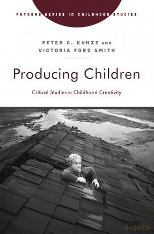 Producing Children: Critical Studies in Childhood Creativity (Rutgers Series in Childhood Studies) - Peter C. Kunze [KSIĄŻKA]