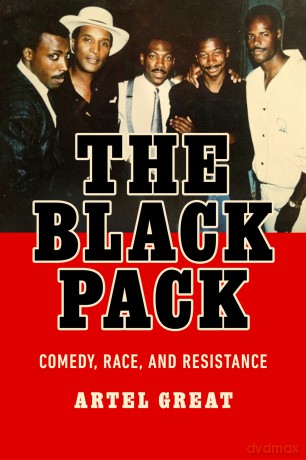 The Black Pack: Comedy, Race, and Resistance - Artel Great [KSIĄŻKA]