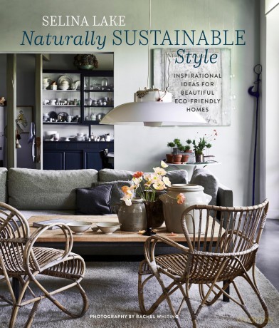 Naturally Sustainable Style: Inspirational ideas for beautiful eco-friendly homes - Selina Lake [KSIĄŻKA]