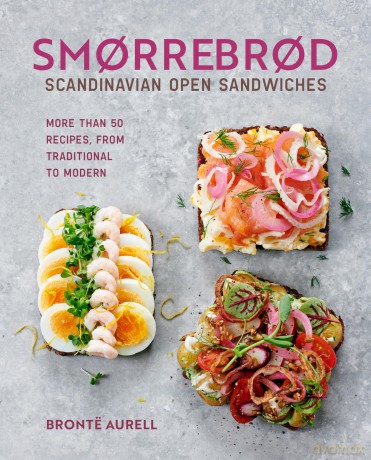Smorrebrod: Scandinavian Open Sandwiches: More than 50 recipes, from traditional to modern - Bronte Aurell [KSIĄŻKA]