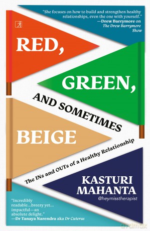 Red, Green, and Sometimes Beige: The Ins and Outs of a Healthy Relationship - Kasturi Mahanta [KSIĄŻKA]