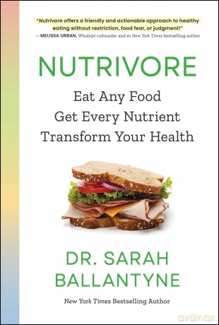 Nutrivore: Eat Any Food, Get Every Nutrient, and Transform Your Health - Dr Sarah Ballantyne [KSIĄŻKA]