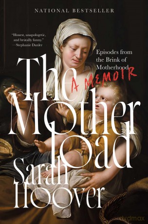 The Motherload: Episodes from the Brink of Motherhood - Sarah Hoover [KSIĄŻKA]