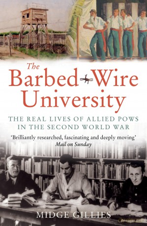 The Barbed-Wire University: The Real Lives of Allied Prisoners of War in the Second World War - Midge Gillies [KSIĄŻKA]
