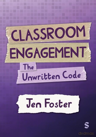 Classroom Engagement: The unwritten code - Jen Foster [KSIĄŻKA]