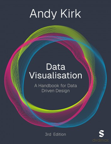 Data Visualisation: A Handbook for Data Driven Design - Andy Kirk [KSIĄŻKA]