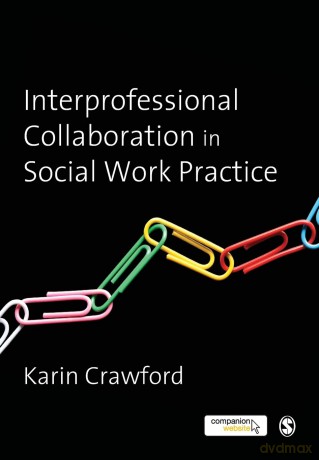 Interprofessional Collaboration in Social Work Practice - Karin Crawford [KSIĄŻKA]