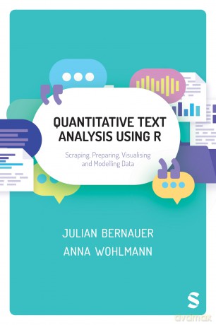 Quantitative Text Analysis Using R: Scraping, Preparing, Visualising and Modelling Data - Julian Bernauer [KSIĄŻKA]