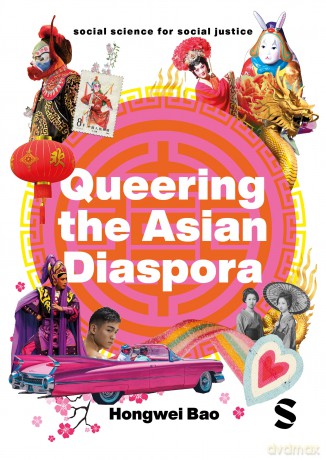 Queering the Asian Diaspora: East and Southeast Asian Sexuality, Identity and Cultural Politics (Social Science for Social Justice) - Hongwei Bao [KSIĄŻKA]