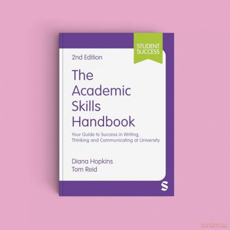 The Academic Skills Handbook: Your Guide to Success in Writing, Thinking and Communicating at University (Student Success) - Diana Hopkins [KSIĄŻKA]