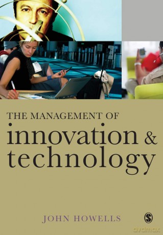 The Management of Innovation and Technology: The Shaping of Technology and Institutions of the Market Economy - John Howells [KSIĄŻKA]