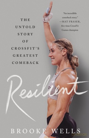 Resilient: The Untold Story of CrossFit's Greatest Comeback - Brooke Wells [KSIĄŻKA]