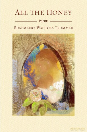 All the Honey: Poems - Rosemerry Wahtola Trommer [KSIĄŻKA]