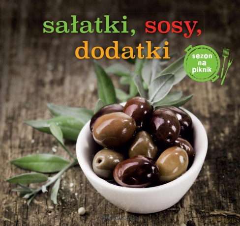 Sałatki, sosy, dodatki [KSIĄŻKA]