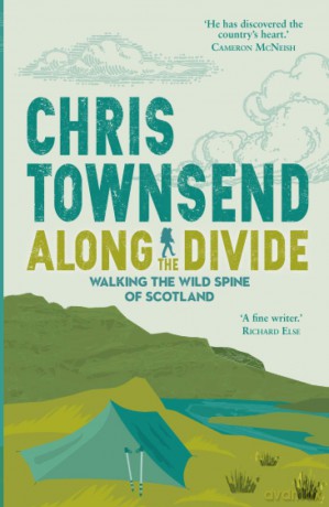 Along the Divide: Walking the Spine of Scotland: Walking the Wild Spine of Scotland - Chris Townsend [KSIĄŻKA]