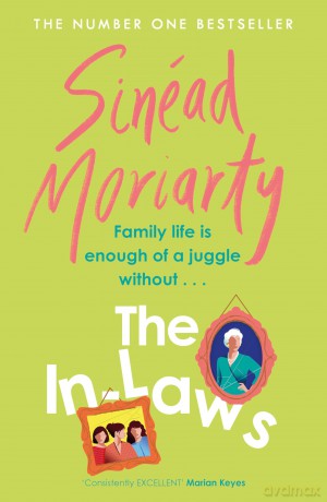 The In-Laws: The hilarious and heartfelt new novel about marriage and sisterhood from the bestselling author - Sinéad Moriarty [KSIĄŻKA]