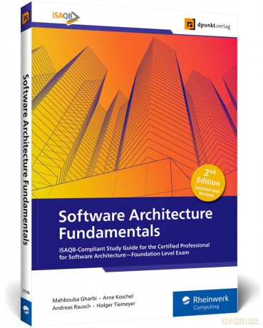 Software Architecture Fundamentals: iSAQB-Compliant Study Guide for the Certified Professional for Software Architecture-Foundation Level Exam - Mahbouba Gharbi [KSIĄŻKA]