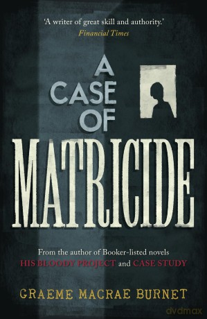 A Case of Matricide (The Gorski Novels) - Graeme Macrae Burnet [KSIĄŻKA]