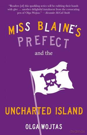 Miss Blaine's Prefect and the Uncharted Island: #5 in the Murder at Teatime cosy crime series - Olga Wojtas [KSIĄŻKA]