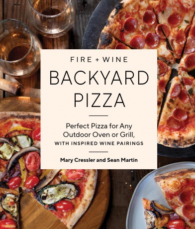 Fire + Wine Backyard Pizza: Perfect Pizza for Any Outdoor Oven or Grill, with Inspired Wine Pairings - Mary Cressler [KSIĄŻKA]