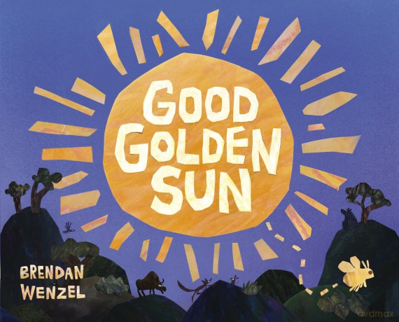 Good Golden Sun - Brendan Wenzel [KSIĄŻKA]