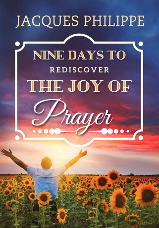 Nine Days to Rediscover the Joy of Prayer - Fr. Jacques Philippe [KSIĄŻKA]