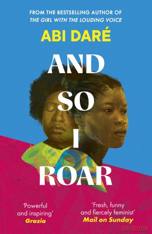 And So I Roar: The new novel from the author of the word of mouth hit The Girl with the Louding Voice - Abi Daré [KSIĄŻKA]