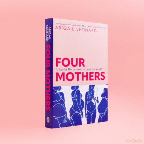 Four Mothers: A Year in Motherhood Around the World - Abigail Leonard [KSIĄŻKA]