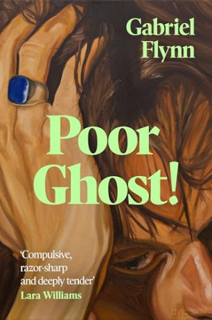 Poor Ghost!: 'Compulsive, razor-sharp and deeply tender' Lara Williams - Gabriel Flynn [KSIĄŻKA]