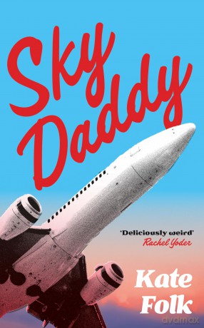 Sky Daddy: 'Deliciously weird' Rachel Yoder, author of Nightbitch - Kate Folk [KSIĄŻKA]