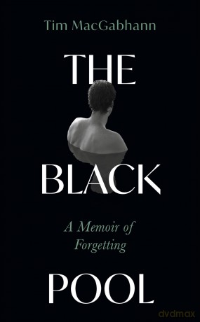 The Black Pool: A Memoir of Forgetting - Tim MacGabhann [KSIĄŻKA]