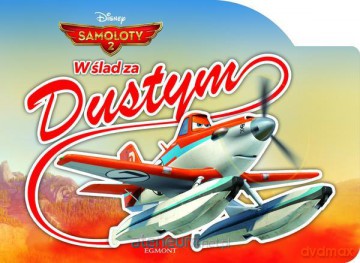 Samoloty. W ślad za Dustym [KSIĄŻKA]