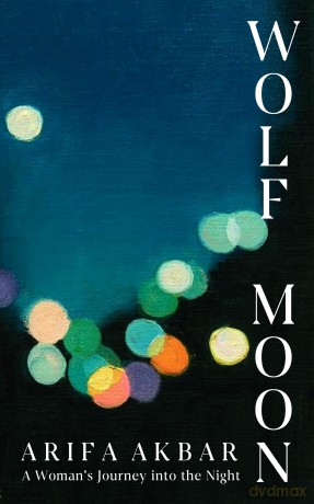 Wolf Moon: A Woman's Journey into the Night - Arifa Akbar [KSIĄŻKA]