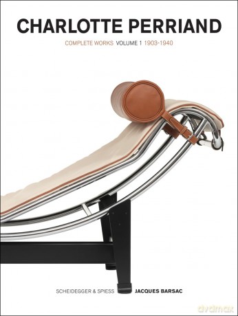 Charlotte Perriand - Volume 1: Complete Works. 1903-1940 (Charlotte Perriand Complete Works) - Jacques Barsac [KSIĄŻKA]